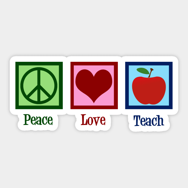 Peace Love Teach Sticker by epiclovedesigns